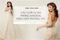 PMN Couture - Váy cưới tự do, phóng khoáng, đậm chất phương Tây - Blog Marry