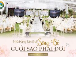 TIỆC CƯỚI NGOÀI TRỜI – XU HƯỚNG LÃNG MẠN VÀ TINH TẾ CHO CẶP ĐÔI HIỆN ĐẠI @ NHÀ HÀNG SÂN GOLF SÔNG BÉ - Nhà Hàng Tiệc Cưới Sân Golf Sông Bé