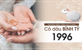 NHỮNG ĐIỀU CÔ DÂU BÍNH TÝ 1996 CẦN LƯU Ý KHI KẾT HÔN TRONG NĂM 2020 - Blog Marry