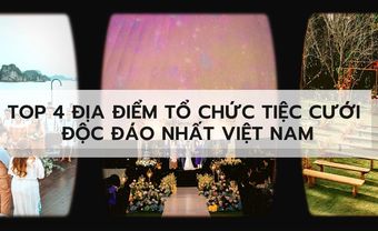Top 4 địa điểm tổ chức tiệc cưới độc đáo nhất Việt Nam - Blog Marry
