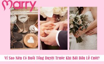 Vì Sao Nên Có Buổi Tổng Duyệt Trước Khi Bắt Đầu Lễ Cưới? - Blog Marry