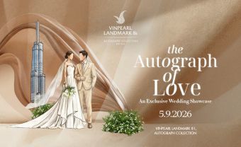 The Autograph of Love – Dấu ấn tình yêu giữa tầng mây Landmark 81 - Blog Marry