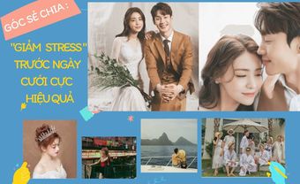 Nguyên nhân và các biện pháp giúp nàng "giảm stress" trước ngày cưới cực hiệu quả - Blog Marry