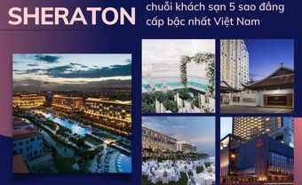 Sheraton - chuỗi khách sạn 5 sao đẳng cấp bậc nhất Việt Nam - Blog Marry