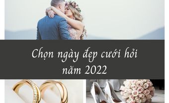 Chọn ngày đẹp cưới hỏi chính xác nhất năm 2022 - Blog Marry