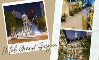 Hotel Grand Saigon - Lựa chọn tuyệt vời cho tiệc cưới cổ điển đẳng cấp - Blog Marry