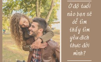 Ở độ tuổi nào bạn sẽ dễ tìm thấy tìm yêu đích thực đời mình? - Blog Marry