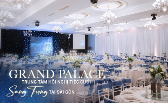 5 lý do các cặp đôi nên tổ chức tiệc cưới tại Grand Palace - Blog Marry