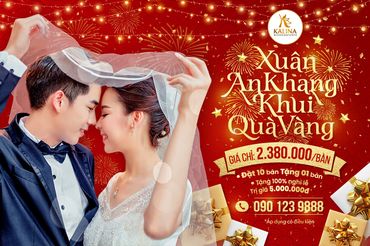 Xuân An Khang - Khui Quà Vàng - Trung Tâm Hội Nghị Tiệc Cưới Kalina - Hình 1