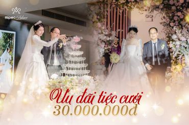 Ưu đãi tiệc cưới lên tới 30 triệu đồng - Trung tâm Tiệc cưới &amp; Hội nghị Mipec Palace - Hình 1