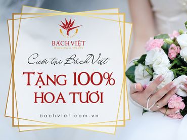 Đặt tiệc Bách Việt, tặng 100% hoa tươi - Trung tâm Hội Nghị & Tiệc Cưới Bách Việt - Hình 1