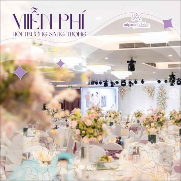 Mipec Palace Địa điểm tổ chức Sự kiện - Tiệc cưới - Hội nghị hàng đầu - Trung tâm Tiệc cưới &amp; Hội nghị Mipec Palace - Hình 5
