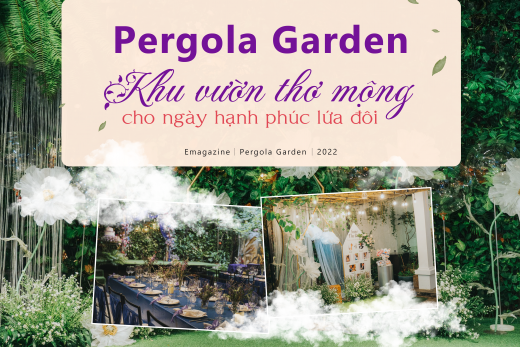 Pergola Garden - Khu vườn thơ mộng cho ngày hạnh phúc lứa đôi - Blog Marry